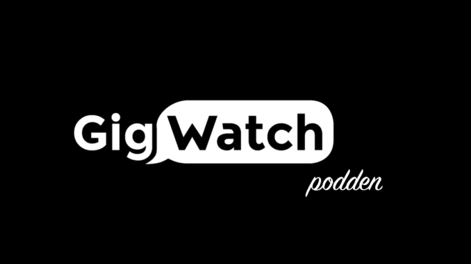 gigwatch podden